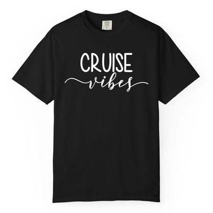 Cruise Vibes Shirt - Fun Cruise Vacation Tee for Groups & Parties (Comfort Color) in Black - Cruise Vibes Modern Script Typography Shirt for Group Cruise Trips