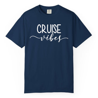 Cruise Vibes Shirt - Fun Cruise Vacation Tee for Groups & Parties (Comfort Color) in Navy - Cruise Vibes Modern Script Typography Shirt for Group Cruise Trips