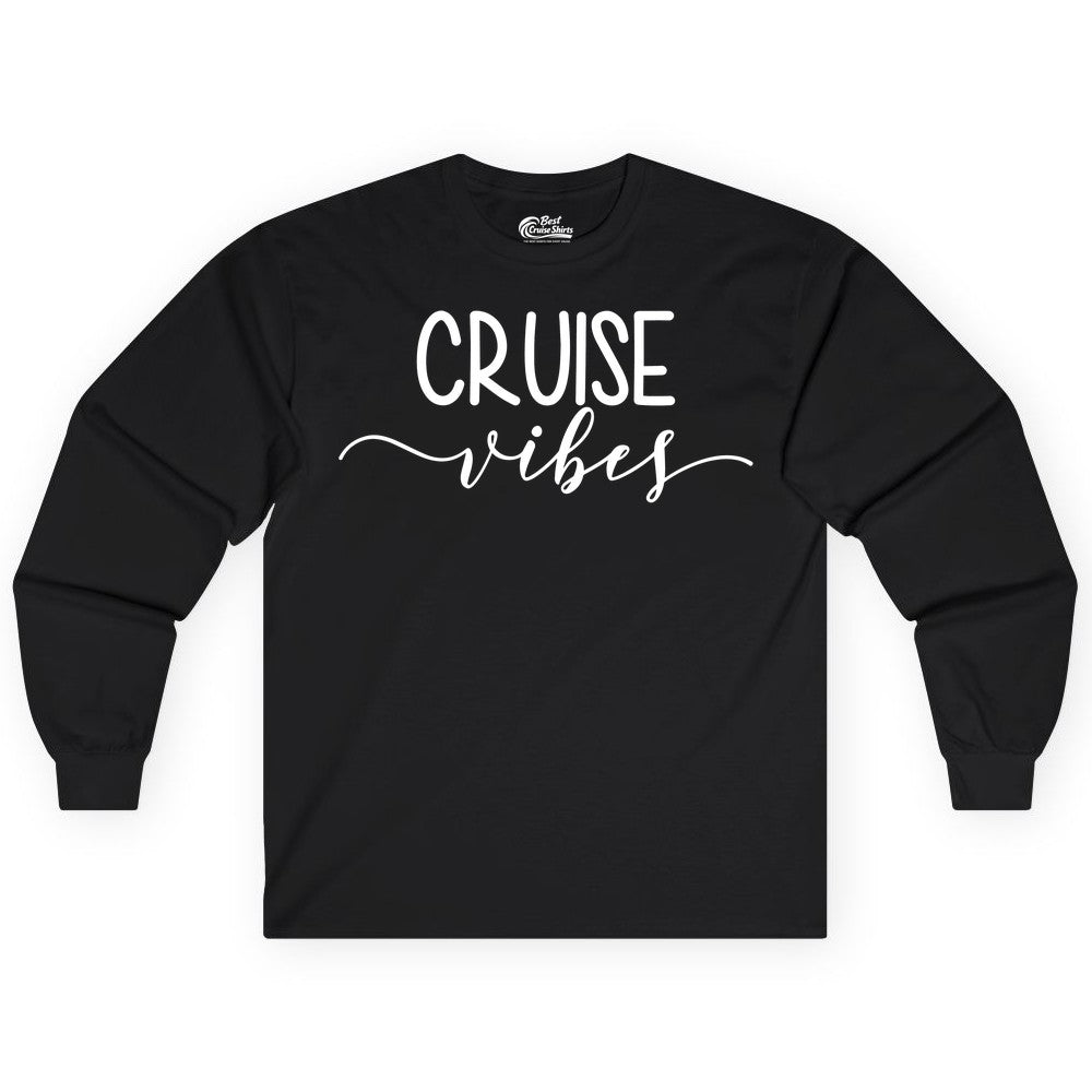 Cruise Vibes Shirt - Fun Cruise Vacation Tee for Groups & Parties (Long Sleeve) in Black - Cruise Vibes Modern Script Typography Shirt for Group Cruise Trips