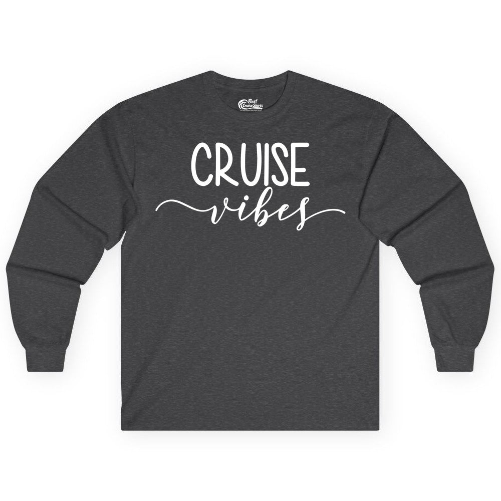 Cruise Vibes Shirt - Fun Cruise Vacation Tee for Groups & Parties (Long Sleeve) in Dark Heather - Cruise Vibes Modern Script Typography Shirt for Group Cruise Trips