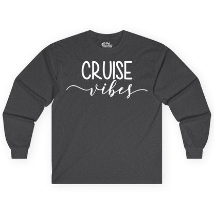 Cruise Vibes Shirt - Fun Cruise Vacation Tee for Groups & Parties (Long Sleeve) in Dark Heather - Cruise Vibes Modern Script Typography Shirt for Group Cruise Trips