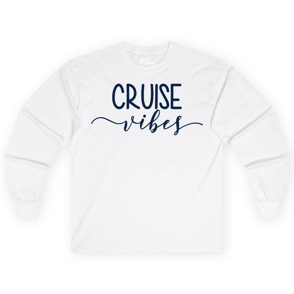 Cruise Vibes Shirt - Fun Cruise Vacation Tee for Groups & Parties (Long Sleeve) in White - Cruise Vibes Modern Script Typography Shirt for Group Cruise Trips