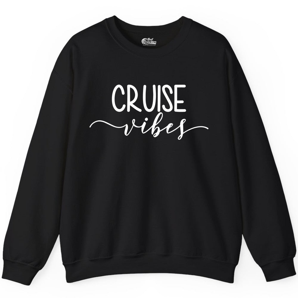 Cruise Vibes Shirt - Fun Cruise Vacation Tee for Groups & Parties (Sweatshirt) in Black - Cruise Vibes Modern Script Typography Shirt for Group Cruise Trips