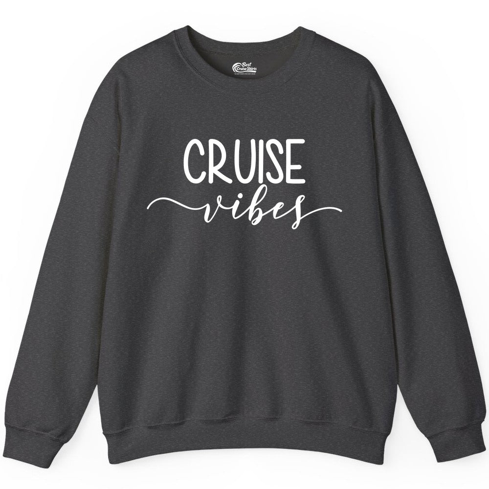 Cruise Vibes Shirt - Fun Cruise Vacation Tee for Groups & Parties (Sweatshirt) in Dark Heather - Cruise Vibes Modern Script Typography Shirt for Group Cruise Trips