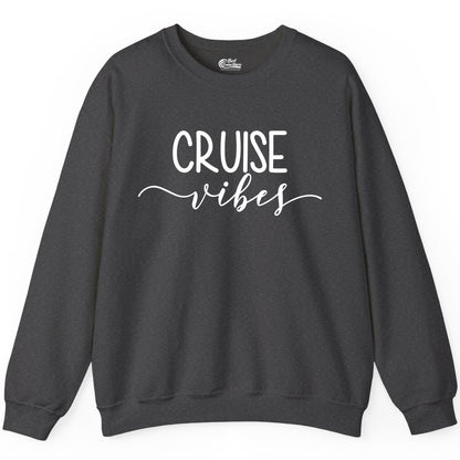 Cruise Vibes Shirt - Fun Cruise Vacation Tee for Groups & Parties (Sweatshirt) in Dark Heather - Cruise Vibes Modern Script Typography Shirt for Group Cruise Trips