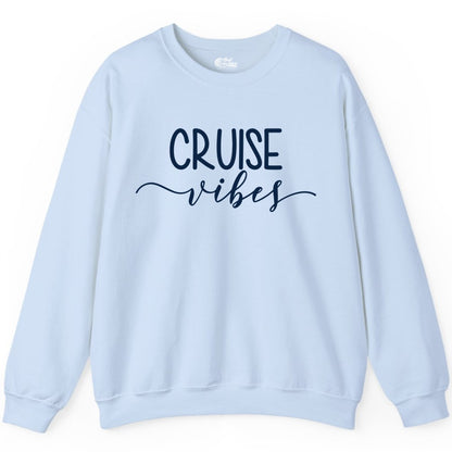 Cruise Vibes Shirt - Fun Cruise Vacation Tee for Groups & Parties (Sweatshirt) in Light Blue - Cruise Vibes Modern Script Typography Shirt for Group Cruise Trips