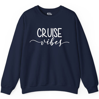 Cruise Vibes Shirt - Fun Cruise Vacation Tee for Groups & Parties (Sweatshirt) in Navy - Cruise Vibes Modern Script Typography Shirt for Group Cruise Trips