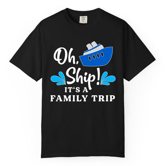 Family Cruise Shirt - Funny Cruise Trip Tee for Vacation Groups (Comfort Color) in Black - Oh Ship Funny Family Cruise Trip Shirt Nautical Vacation Design