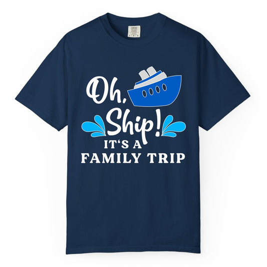 Family Cruise Shirt - Funny Cruise Trip Tee for Vacation Groups (Comfort Color) in Navy - Oh Ship Funny Family Cruise Trip Shirt Nautical Vacation Design