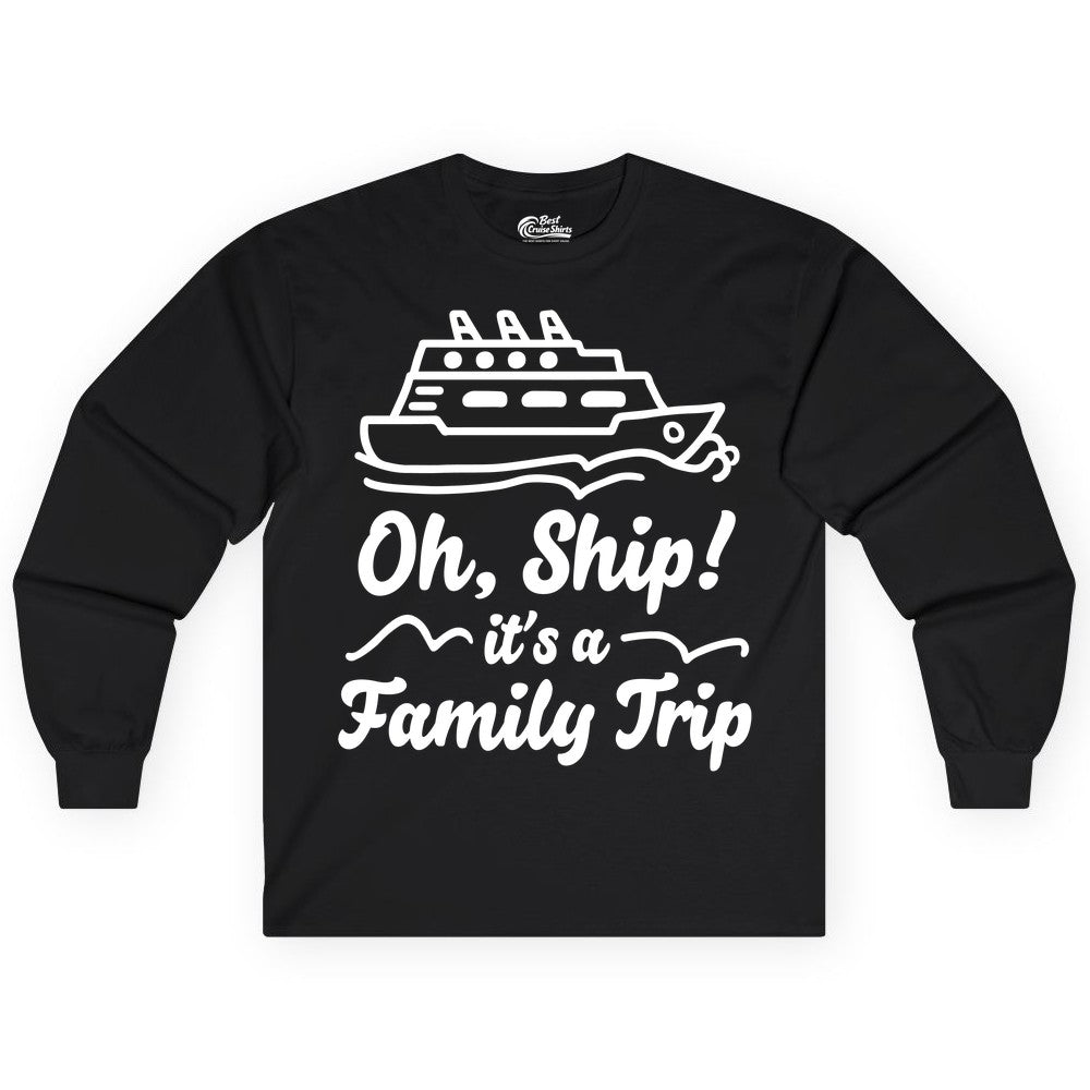 Family Cruise Shirts - Funny Cruise Trip Shirts for Family Vacation (Long Sleeve) in Black - Oh Ship Its a Family Trip Cruise Vacation Matching Shirt