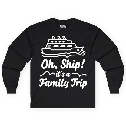 Family Cruise Shirts - Funny Cruise Trip Shirts for Family Vacation (Long Sleeve) in Black - Oh Ship Its a Family Trip Cruise Vacation Matching Shirt