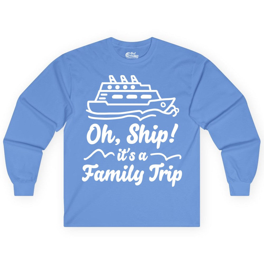 Family Cruise Shirts - Funny Cruise Trip Shirts for Family Vacation (Long Sleeve) in Carolina Blue - Oh Ship Its a Family Trip Cruise Vacation Matching Shirt