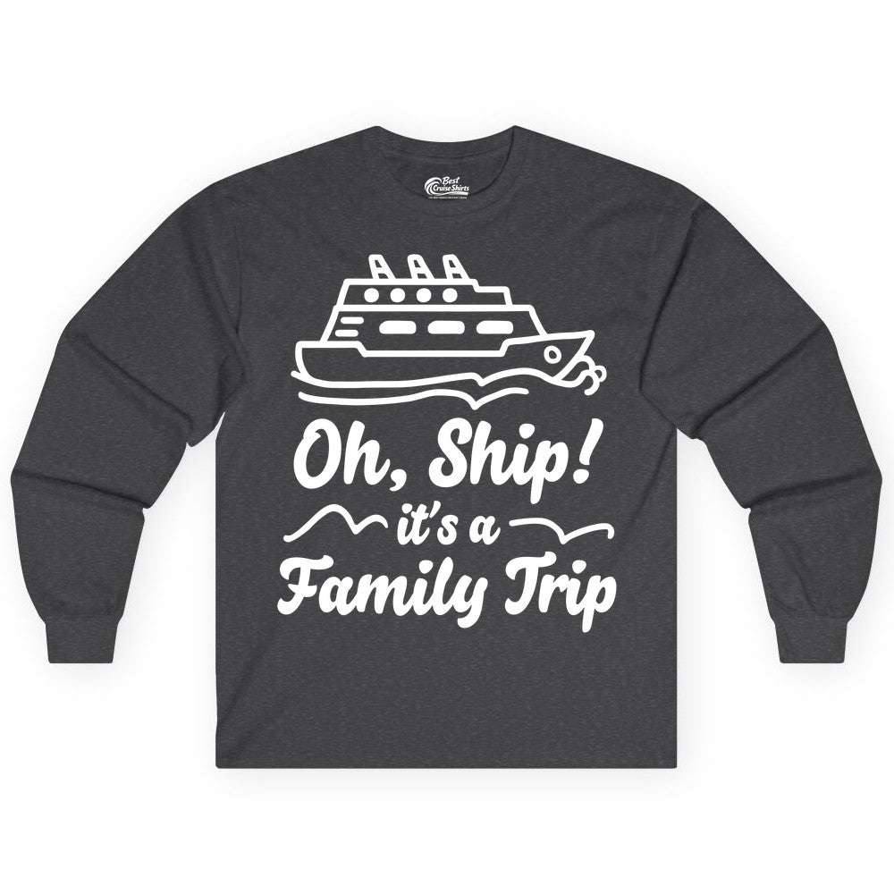 Family Cruise Shirts - Funny Cruise Trip Shirts for Family Vacation (Long Sleeve) in Dark Heather - Oh Ship Its a Family Trip Cruise Vacation Matching Shirt