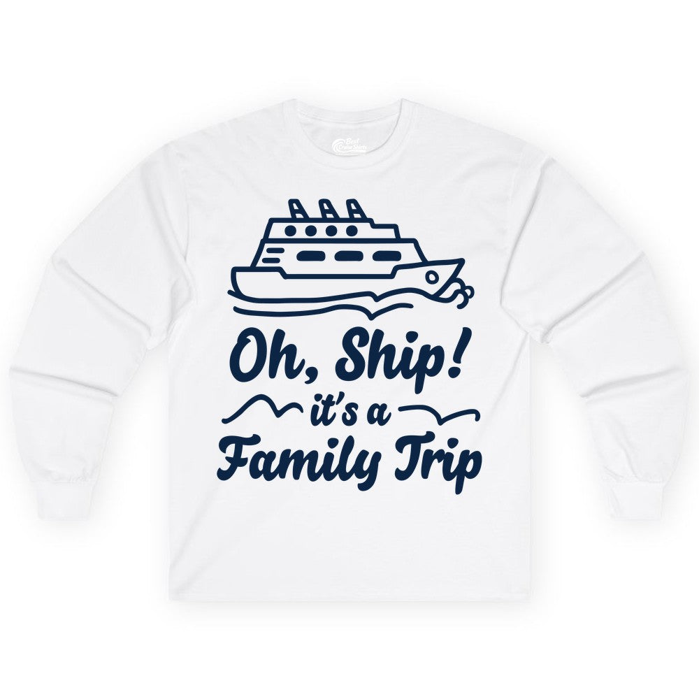 Family Cruise Shirts - Funny Cruise Trip Shirts for Family Vacation (Long Sleeve) in White - Oh Ship Its a Family Trip Cruise Vacation Matching Shirt