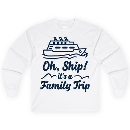 Family Cruise Shirts - Funny Cruise Trip Shirts for Family Vacation (Long Sleeve) in White - Oh Ship Its a Family Trip Cruise Vacation Matching Shirt