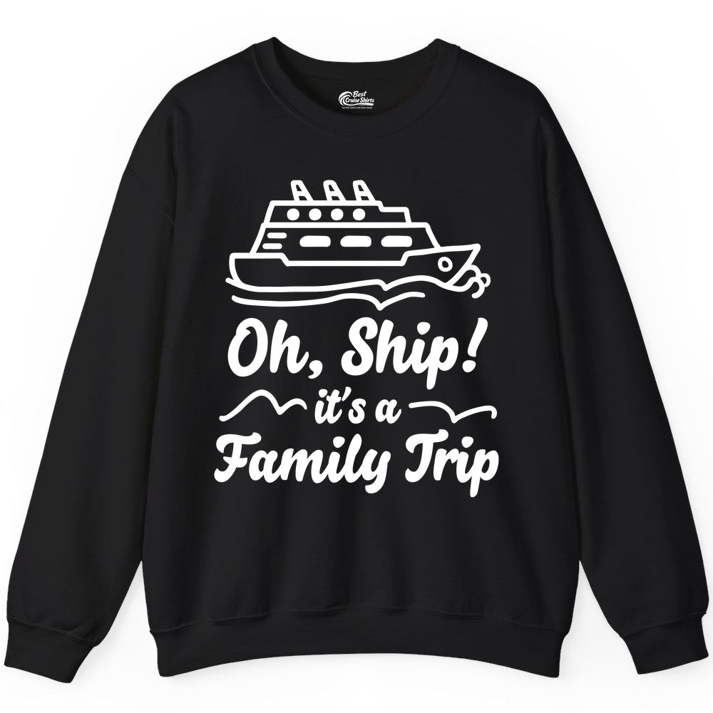 Family Cruise Shirts - Funny Cruise Trip Shirts for Family Vacation (Sweatshirt) in Black - Oh Ship Its a Family Trip Cruise Vacation Matching Shirt