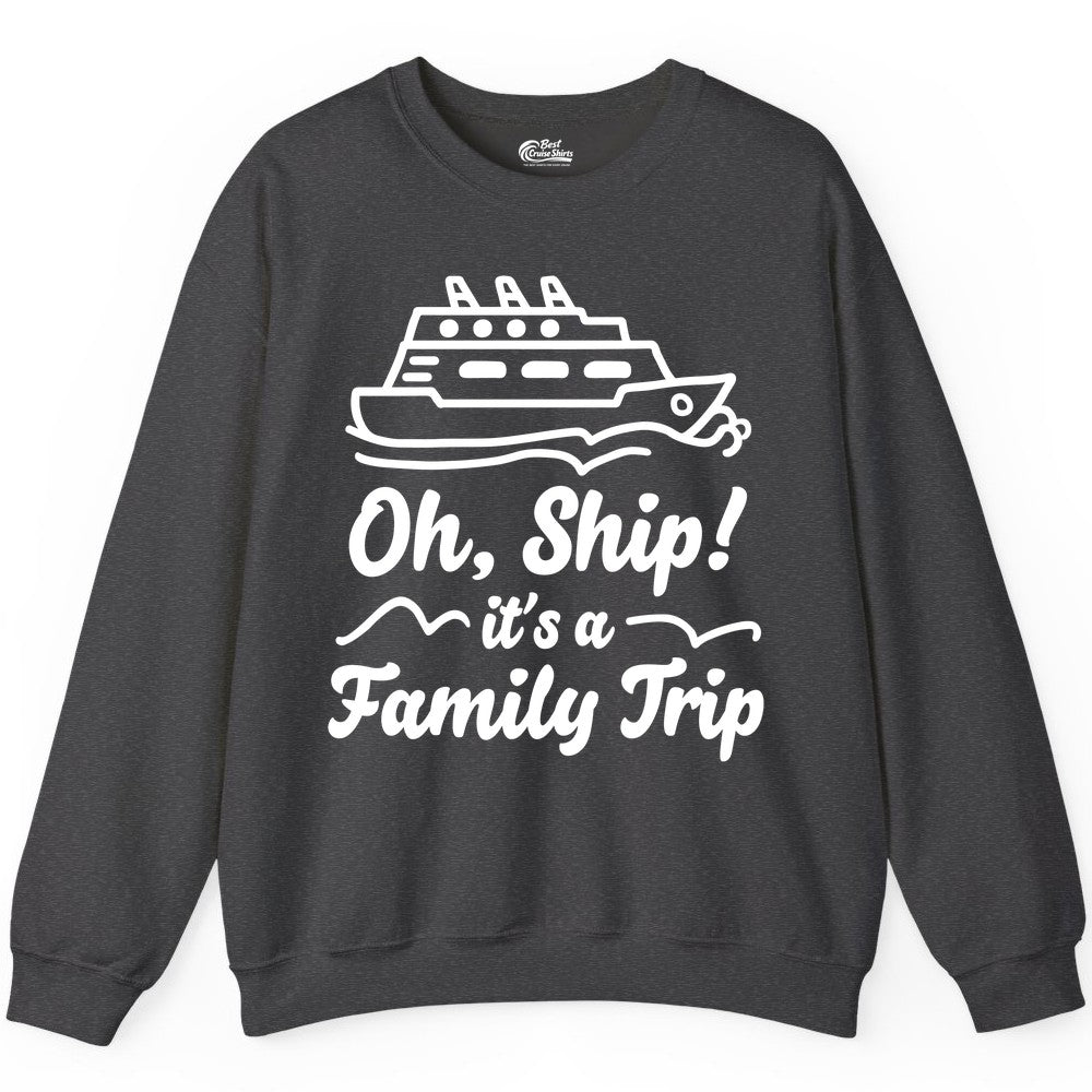 Family Cruise Shirts - Funny Cruise Trip Shirts for Family Vacation (Sweatshirt) in Dark Heather - Oh Ship Its a Family Trip Cruise Vacation Matching Shirt