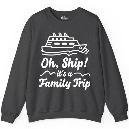 Family Cruise Shirts - Funny Cruise Trip Shirts for Family Vacation (Sweatshirt) in Dark Heather - Oh Ship Its a Family Trip Cruise Vacation Matching Shirt