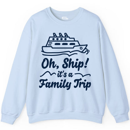 Family Cruise Shirts - Funny Cruise Trip Shirts for Family Vacation (Sweatshirt) in Light Blue - Oh Ship Its a Family Trip Cruise Vacation Matching Shirt