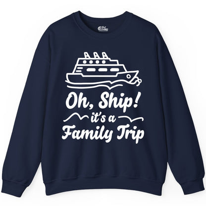 Family Cruise Shirts - Funny Cruise Trip Shirts for Family Vacation (Sweatshirt) in Navy - Oh Ship Its a Family Trip Cruise Vacation Matching Shirt