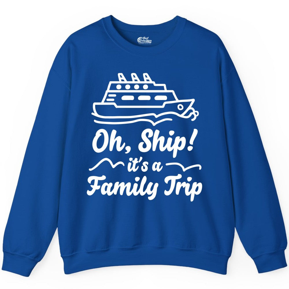 Family Cruise Shirts - Funny Cruise Trip Shirts for Family Vacation (Sweatshirt) in Royal - Oh Ship Its a Family Trip Cruise Vacation Matching Shirt