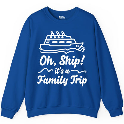 Family Cruise Shirts - Funny Cruise Trip Shirts for Family Vacation (Sweatshirt) in Royal - Oh Ship Its a Family Trip Cruise Vacation Matching Shirt