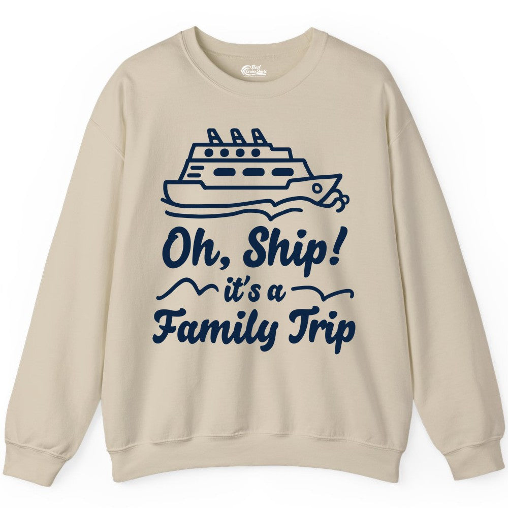 Family Cruise Shirts - Funny Cruise Trip Shirts for Family Vacation (Sweatshirt) in Sand - Oh Ship Its a Family Trip Cruise Vacation Matching Shirt