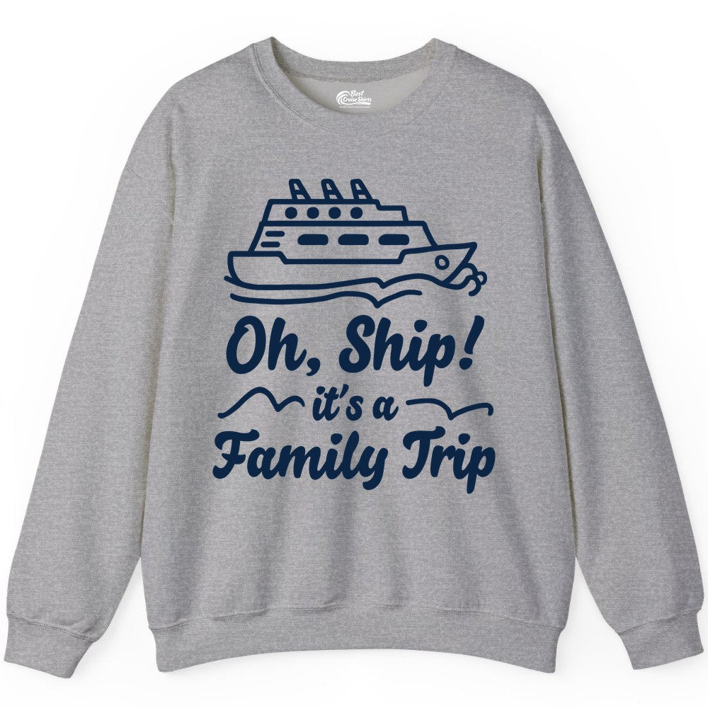 Family Cruise Shirts - Funny Cruise Trip Shirts for Family Vacation (Sweatshirt) in Sport Grey - Oh Ship Its a Family Trip Cruise Vacation Matching Shirt