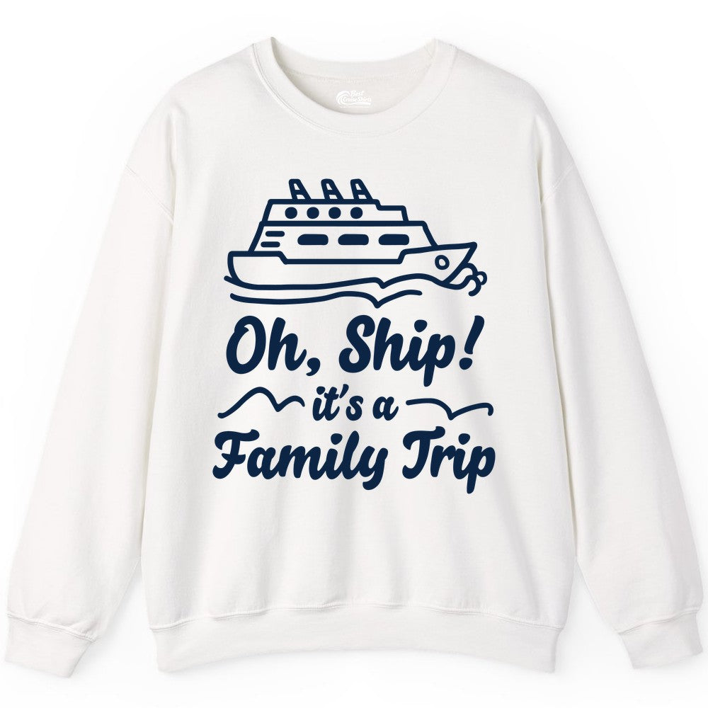 Family Cruise Shirts - Funny Cruise Trip Shirts for Family Vacation (Sweatshirt) in White - Oh Ship Its a Family Trip Cruise Vacation Matching Shirt