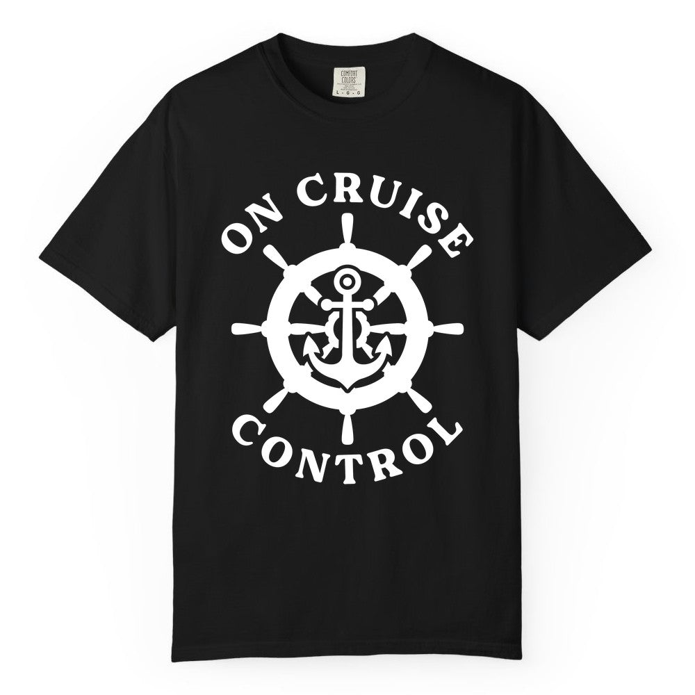 On Cruise Control Shirt - Nautical Cruise T-Shirt for Vacationers (Comfort Color) in Black - On Cruise Control Nautical Anchor Helm Wheel Cruise Shirt