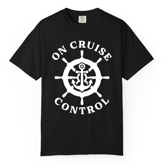 On Cruise Control Shirt - Nautical Cruise T-Shirt for Vacationers (Comfort Color) in Black - On Cruise Control Nautical Anchor Helm Wheel Cruise Shirt