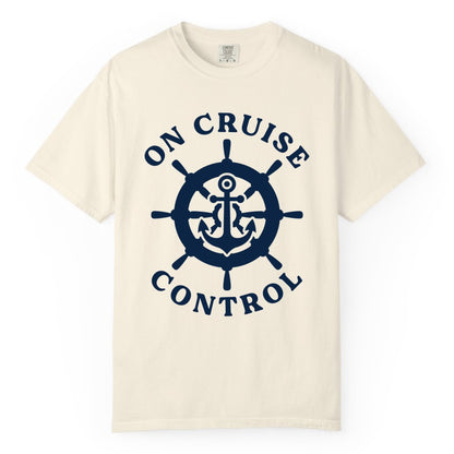 On Cruise Control Shirt - Nautical Cruise T-Shirt for Vacationers (Comfort Color) in Ivory - On Cruise Control Nautical Anchor Helm Wheel Cruise Shirt