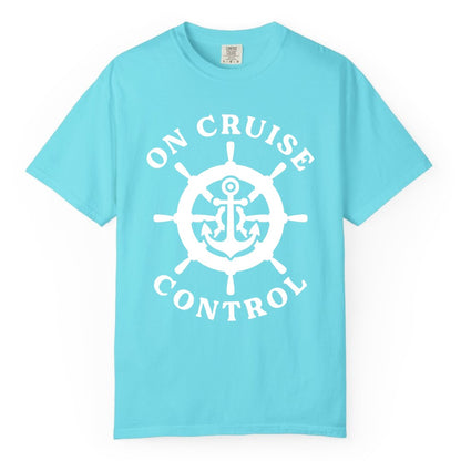 On Cruise Control Shirt - Nautical Cruise T-Shirt for Vacationers (Comfort Color) in Lagoon Blue - On Cruise Control Nautical Anchor Helm Wheel Cruise Shirt