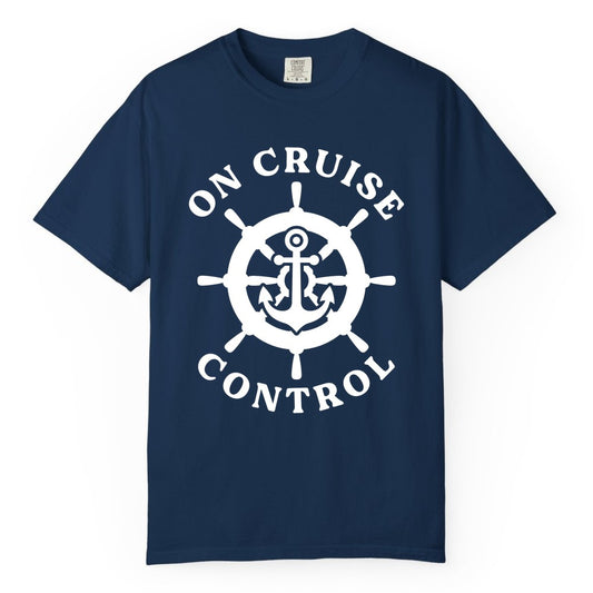 On Cruise Control Shirt - Nautical Cruise T-Shirt for Vacationers (Comfort Color) in Navy - On Cruise Control Nautical Anchor Helm Wheel Cruise Shirt