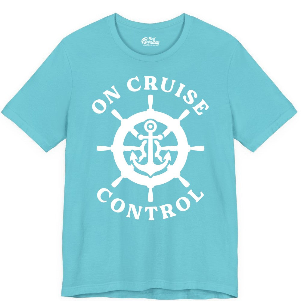 On Cruise Control Shirt - Nautical Cruise T-Shirt for Vacationers (Premium Tee) in Turquoise - On Cruise Control Nautical Anchor Helm Wheel Cruise Shirt
