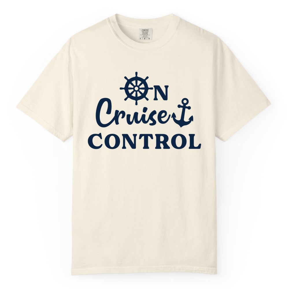 On Cruise Control Shirt - Fun Nautical Cruise Vacation Apparel (Comfort Color) in Ivory - On Cruise Control Shirt - Nautical Icons and Bold White Lettering Tee