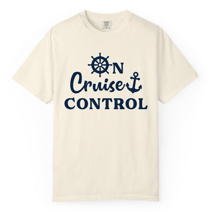 On Cruise Control Shirt - Fun Nautical Cruise Vacation Apparel (Comfort Color) in Ivory - On Cruise Control Shirt - Nautical Icons and Bold White Lettering Tee
