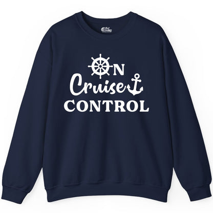 On Cruise Control Shirt - Fun Nautical Cruise Vacation Apparel (Sweatshirt) in Navy - On Cruise Control Shirt - Nautical Icons and Bold White Lettering Tee