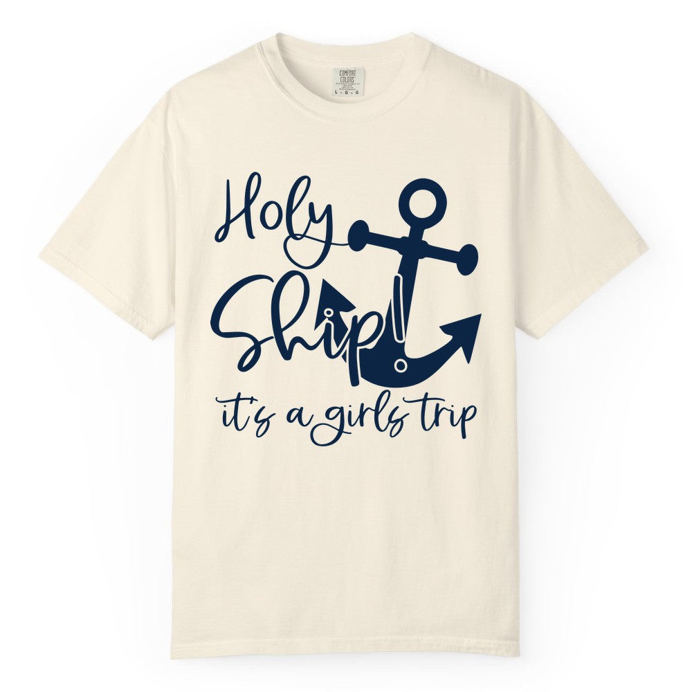 Girls Trip Cruise Shirt - Nautical Anchor Funny Holy Ship Tee (Comfort Color) in Ivory - Holy Ship Anchor Girls Trip Cruise Shirt - Nautical Party Tee