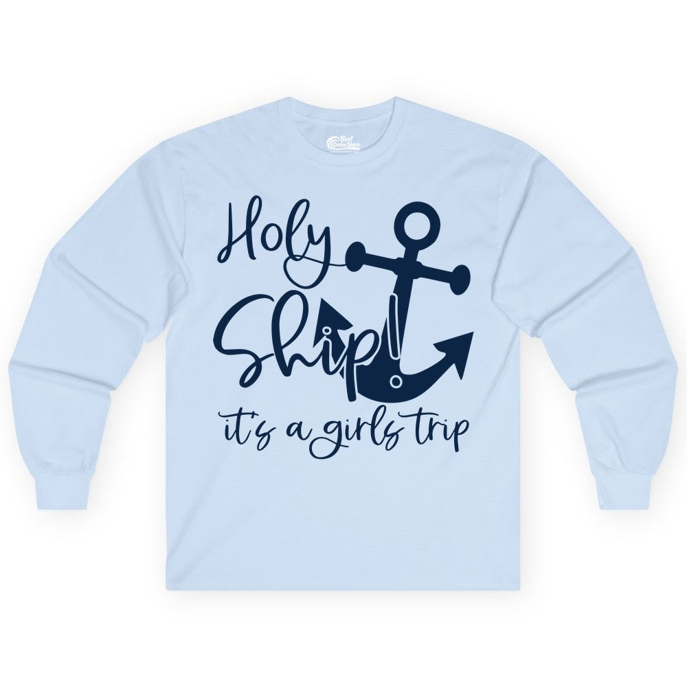 Girls Trip Cruise Shirt - Nautical Anchor Funny Holy Ship Tee (Long Sleeve) in Light Blue - Holy Ship Anchor Girls Trip Cruise Shirt - Nautical Party Tee