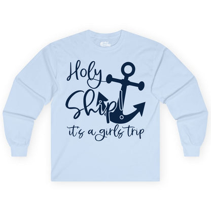 Girls Trip Cruise Shirt - Nautical Anchor Funny Holy Ship Tee (Long Sleeve) in Light Blue - Holy Ship Anchor Girls Trip Cruise Shirt - Nautical Party Tee
