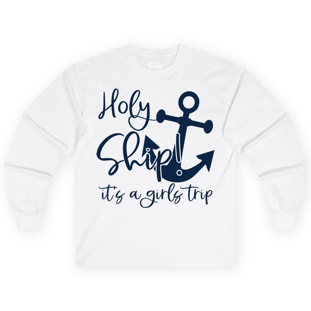 Girls Trip Cruise Shirt - Nautical Anchor Funny Holy Ship Tee (Long Sleeve) in White - Holy Ship Anchor Girls Trip Cruise Shirt - Nautical Party Tee