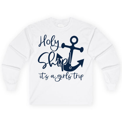 Girls Trip Cruise Shirt - Nautical Anchor Funny Holy Ship Tee (Long Sleeve) in White - Holy Ship Anchor Girls Trip Cruise Shirt - Nautical Party Tee