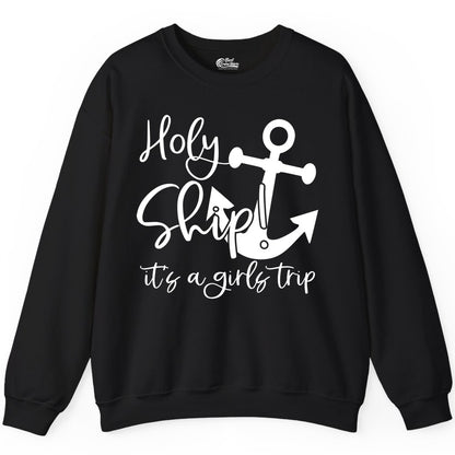 Girls Trip Cruise Shirt - Nautical Anchor Funny Holy Ship Tee (Sweatshirt) in Black - Holy Ship Anchor Girls Trip Cruise Shirt - Nautical Party Tee
