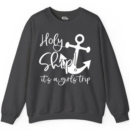 Girls Trip Cruise Shirt - Nautical Anchor Funny Holy Ship Tee (Sweatshirt) in Dark Heather - Holy Ship Anchor Girls Trip Cruise Shirt - Nautical Party Tee