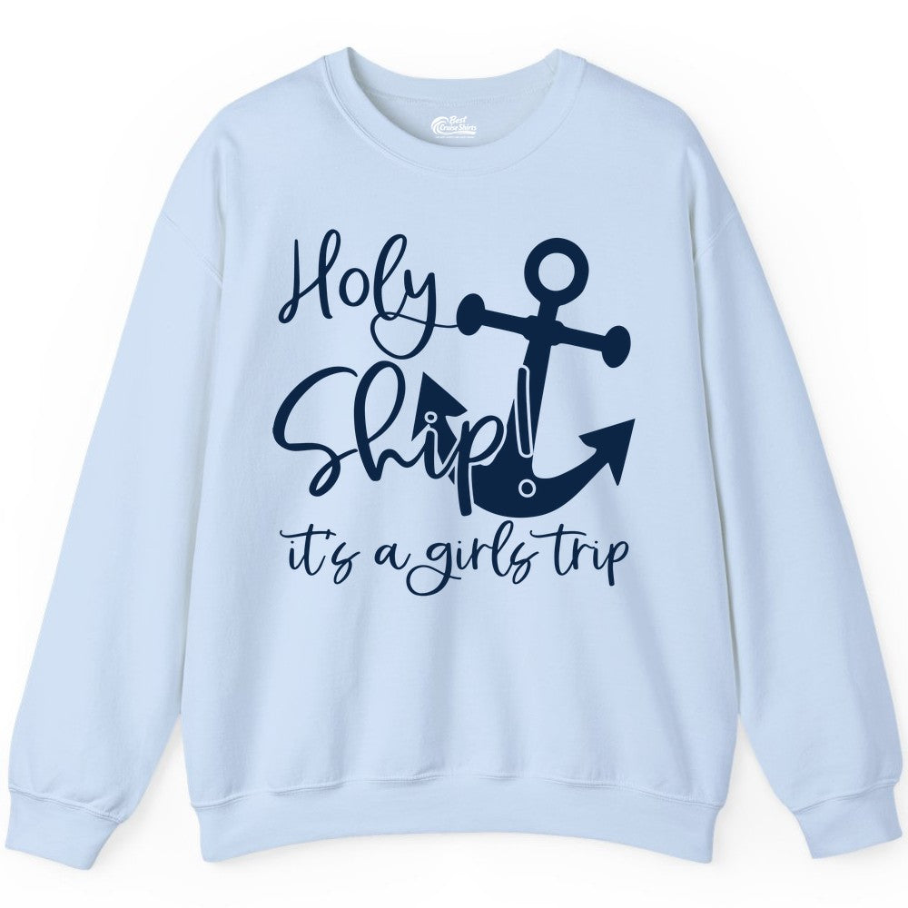 Girls Trip Cruise Shirt - Nautical Anchor Funny Holy Ship Tee (Sweatshirt) in Light Blue - Holy Ship Anchor Girls Trip Cruise Shirt - Nautical Party Tee
