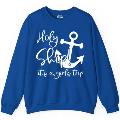 Girls Trip Cruise Shirt - Nautical Anchor Funny Holy Ship Tee (Sweatshirt) in Royal - Holy Ship Anchor Girls Trip Cruise Shirt - Nautical Party Tee