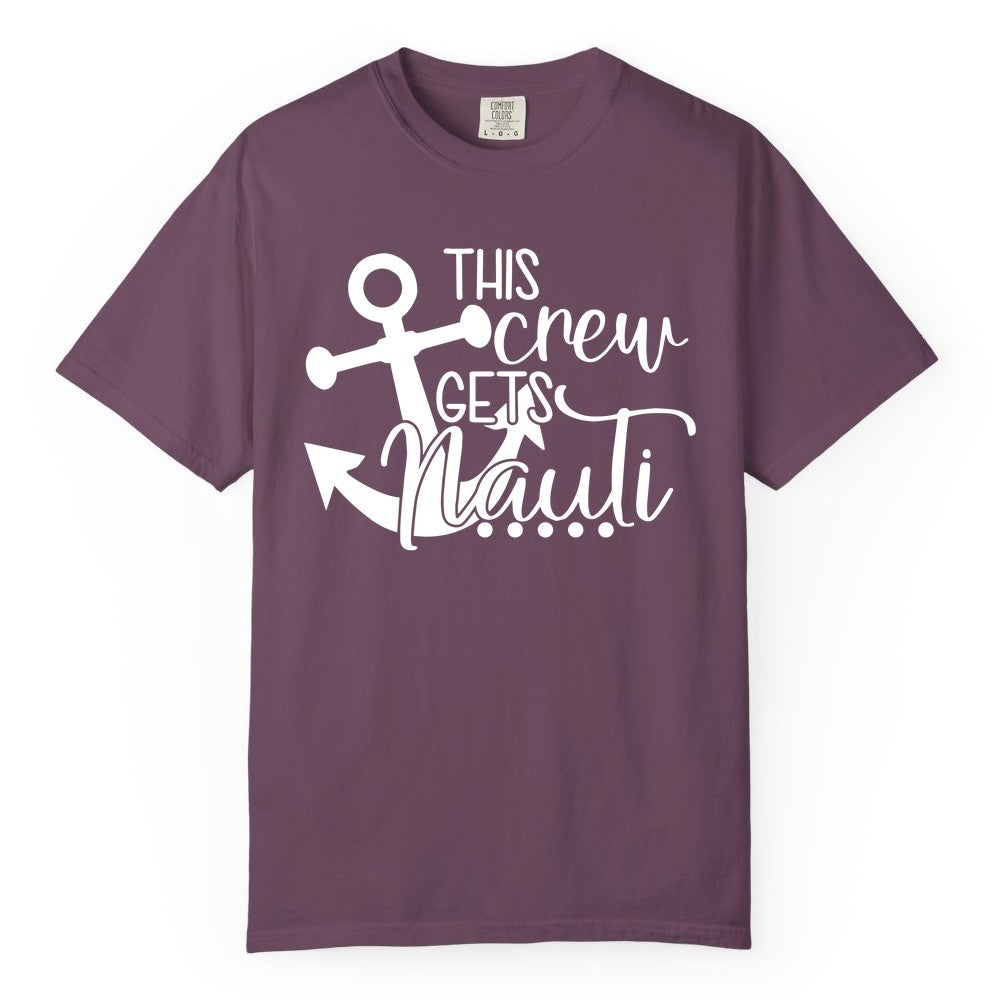 This Crew Gets Nauti Shirt - Nautical Group Funny Boat Shirt (Comfort Color) in Berry - This Crew Gets Nauti Nautical Humor Cruise Group Anchor Shirt