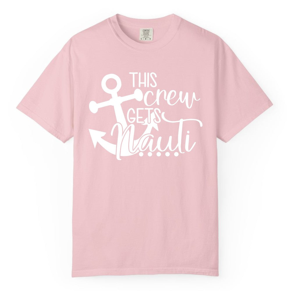 This Crew Gets Nauti Shirt - Nautical Group Funny Boat Shirt (Comfort Color) in Blossom - This Crew Gets Nauti Nautical Humor Cruise Group Anchor Shirt