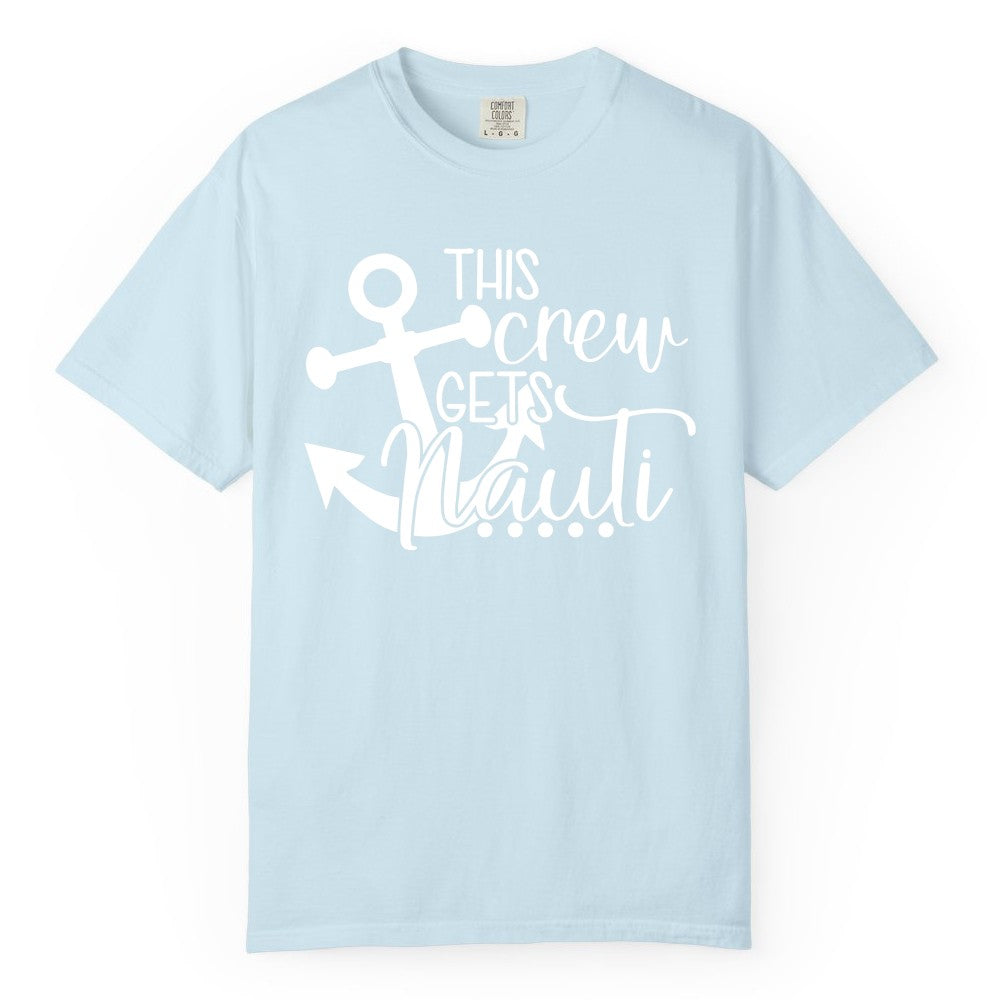 This Crew Gets Nauti Shirt - Nautical Group Funny Boat Shirt (Comfort Color) in Chambray - This Crew Gets Nauti Nautical Humor Cruise Group Anchor Shirt